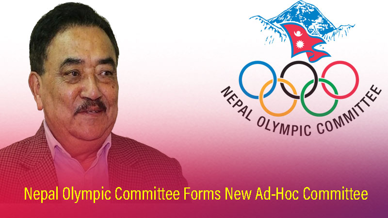 Nepal Olympic Committee Forms New Ad-Hoc Committee Under Dhruba Bahadur Pradhan