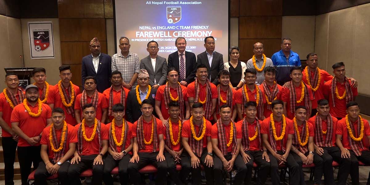 इंग्ल्यान्ड ‘सी’ सँग खेल्न जाने नेपाली राष्ट्रिय फुटबल टिमको विदाई 